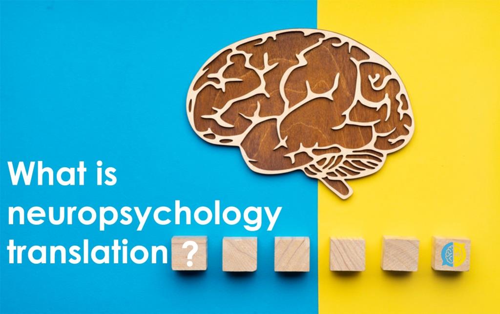What is neuropsychology translation (and other questions)?