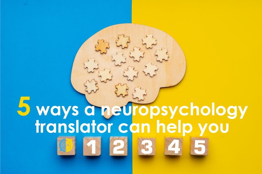 5 ways a neuropsychology translator can help you